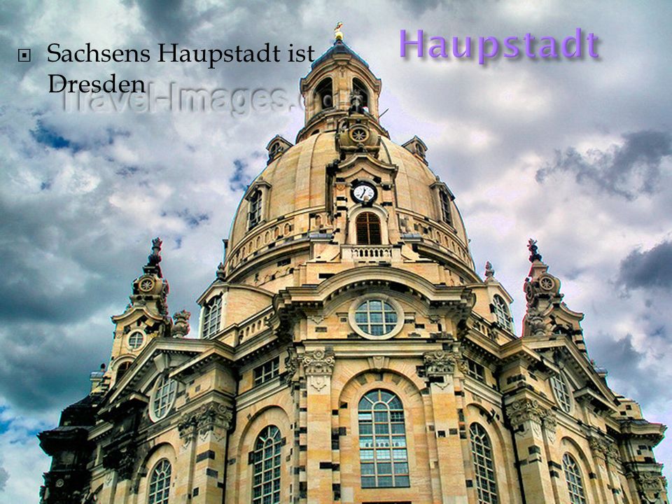 Haupstadt Sachsens Haupstadt ist Dresden