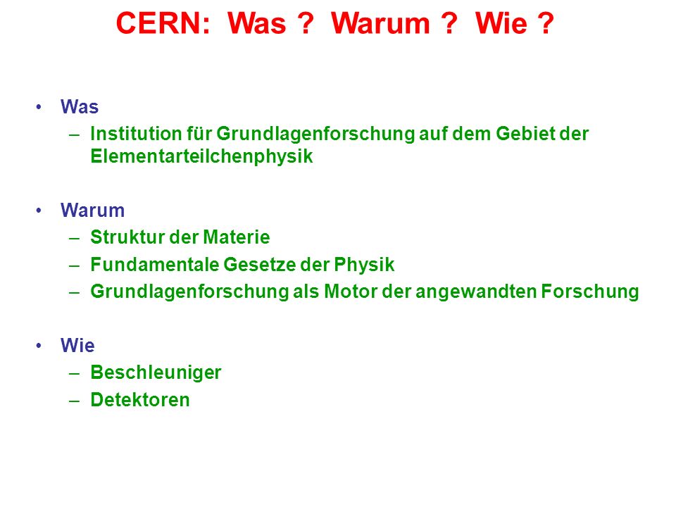 CERN: Was Warum Wie Was. Institution für Grundlagenforschung auf dem Gebiet der Elementarteilchenphysik.