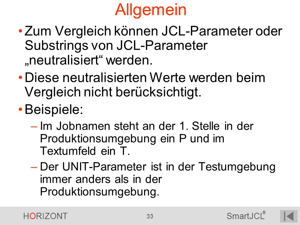 Allgemein Zum Vergleich können JCL-Parameter oder Substrings von JCL-Parameter „neutralisiert werden.