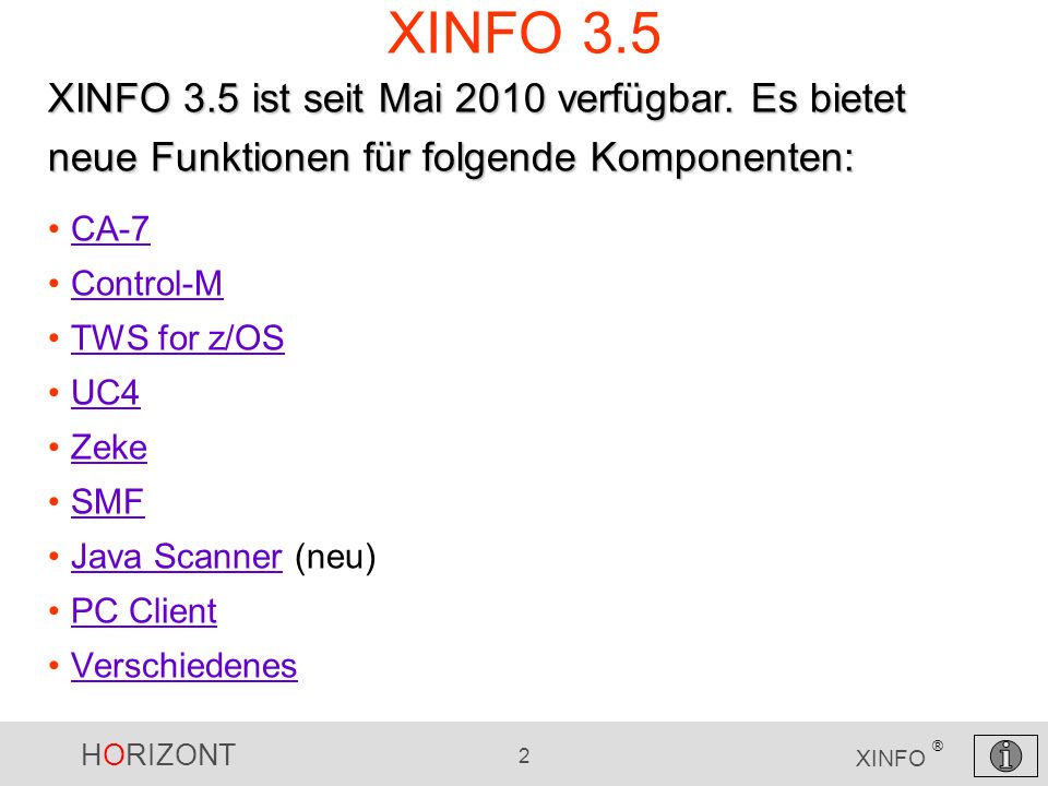 XINFO 3.5 XINFO 3.5 ist seit Mai 2010 verfügbar. Es bietet neue Funktionen für folgende Komponenten: