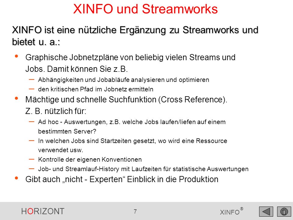 XINFO und Streamworks XINFO ist eine nützliche Ergänzung zu Streamworks und bietet u. a.: