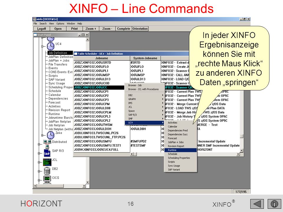 XINFO – Line Commands In jeder XINFO Ergebnisanzeige können Sie mit „rechte Maus Klick zu anderen XINFO Daten „springen