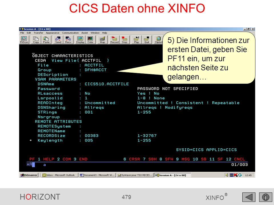CICS Daten ohne XINFO 5) Die Informationen zur ersten Datei, geben Sie PF11 ein, um zur nächsten Seite zu gelangen…