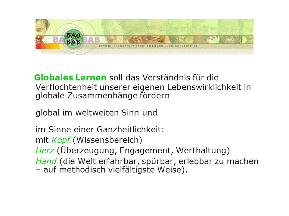 Globales Lernen soll das Verständnis für die Verflochtenheit unserer eigenen Lebenswirklichkeit in globale Zusammenhänge fördern