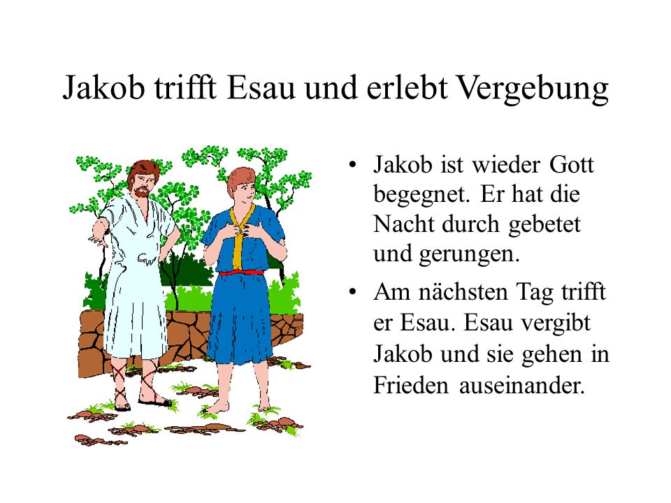 Jakob trifft Esau und erlebt Vergebung