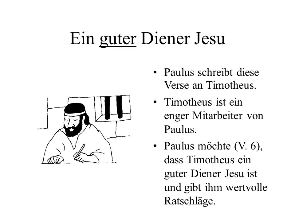 Ein guter Diener Jesu Paulus schreibt diese Verse an Timotheus.