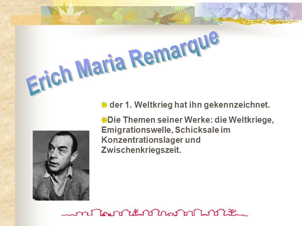 Erich Maria Remarque der 1. Weltkrieg hat ihn gekennzeichnet.