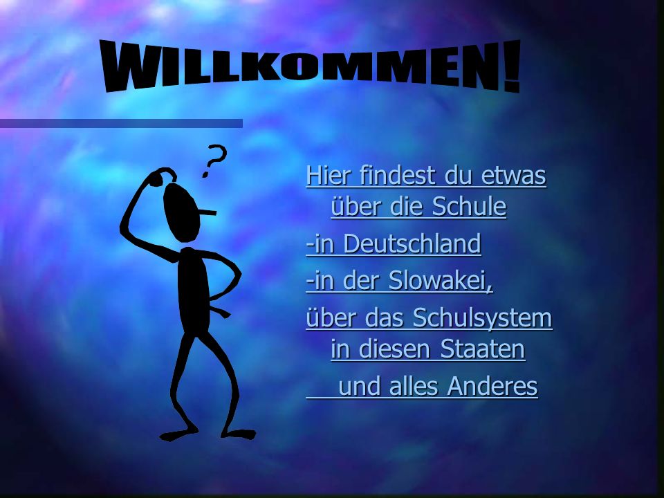 WILLKOMMEN! Hier findest du etwas über die Schule -in Deutschland