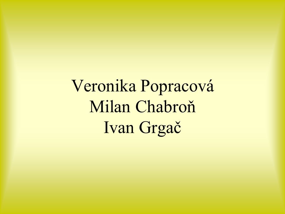 Veronika Popracová Milan Chabroň Ivan Grgač