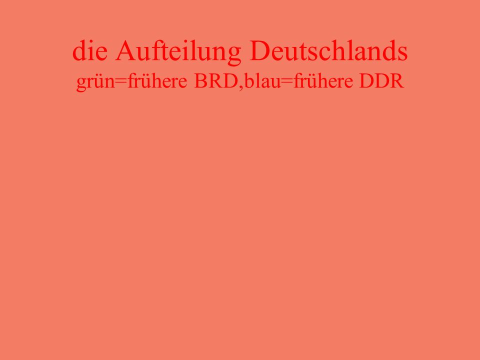 die Aufteilung Deutschlands grün=frühere BRD,blau=frühere DDR