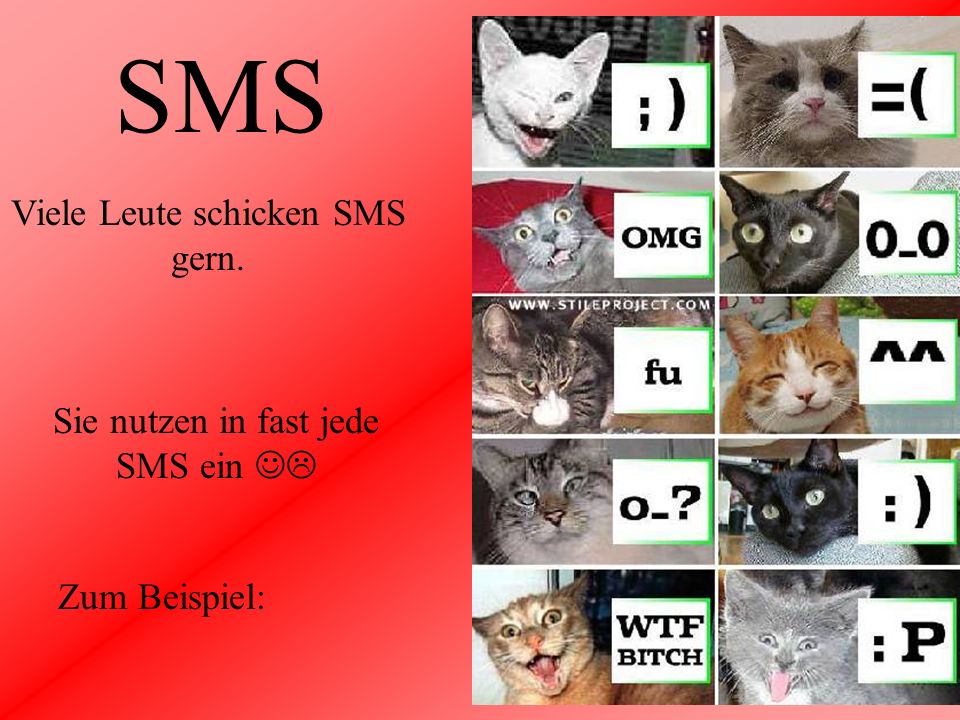 SMS Viele Leute schicken SMS gern. Sie nutzen in fast jede SMS ein 