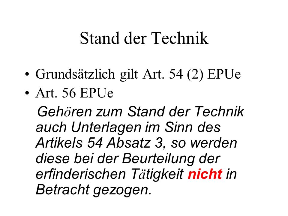 Stand der Technik Grundsätzlich gilt Art. 54 (2) EPUe Art. 56 EPUe