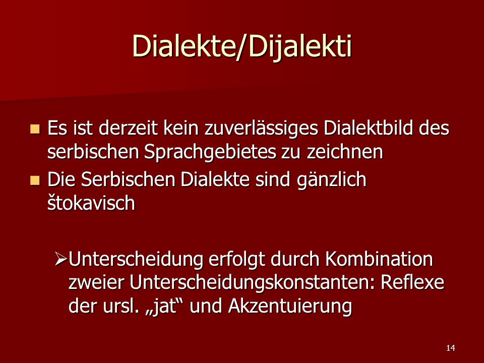 Dialekte/Dijalekti Es ist derzeit kein zuverlässiges Dialektbild des serbischen Sprachgebietes zu zeichnen.