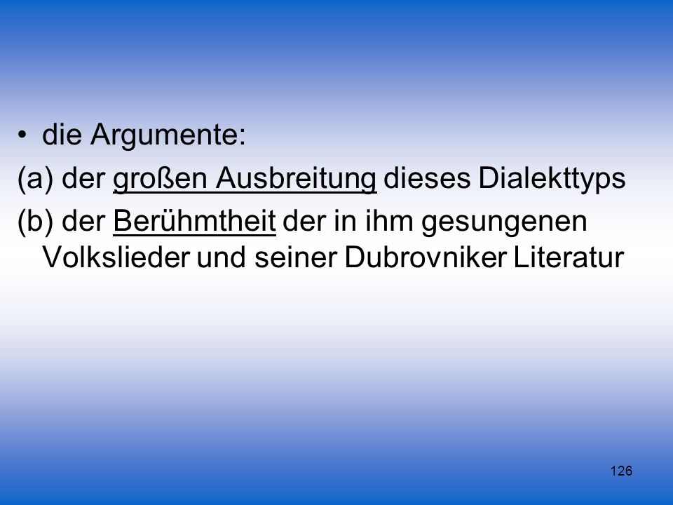 die Argumente: (a) der großen Ausbreitung dieses Dialekttyps.