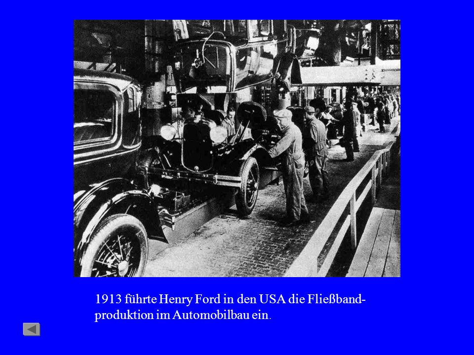 1913 führte Henry Ford in den USA die Fließband-produktion im Automobilbau ein.