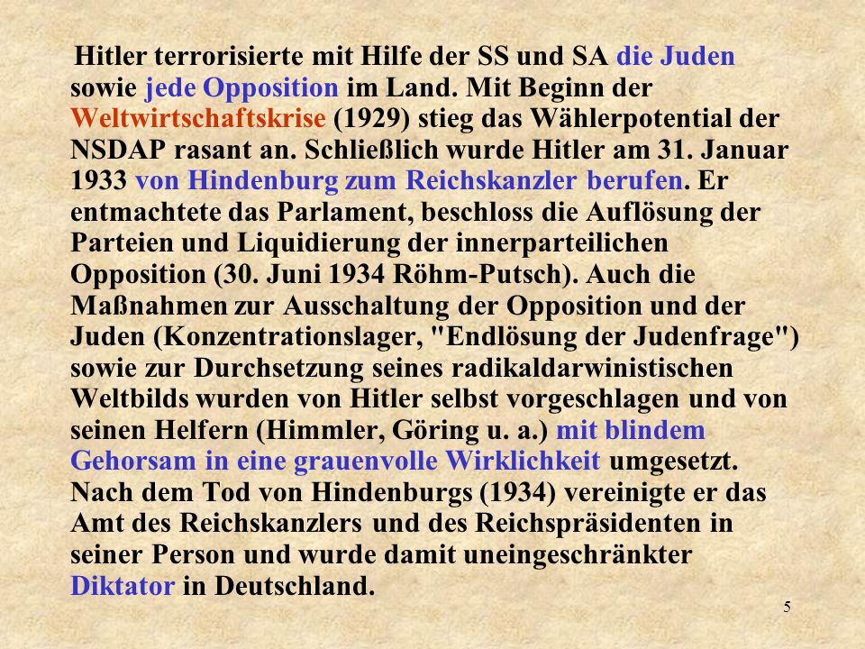 Hitler terrorisierte mit Hilfe der SS und SA die Juden sowie jede Opposition im Land.