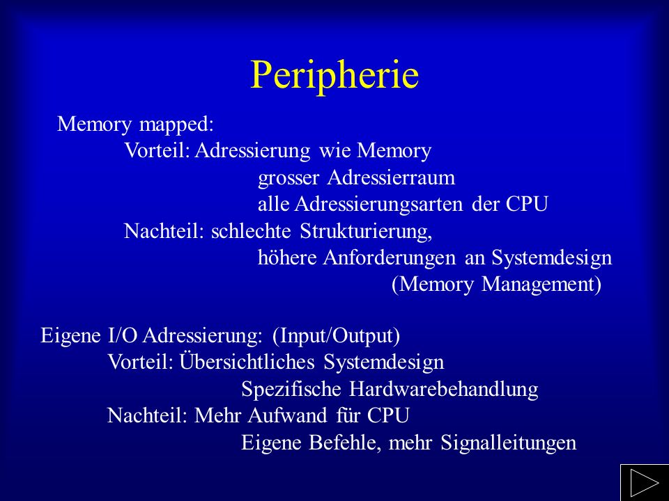 Peripherie Memory mapped: Vorteil: Adressierung wie Memory