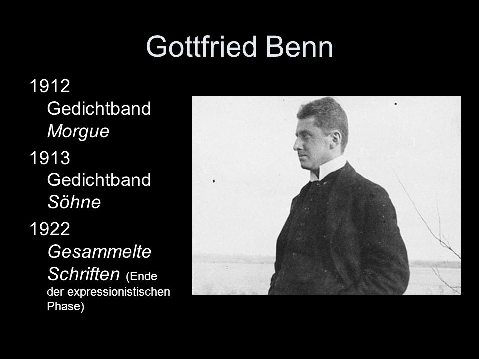 Gottfried Benn 1912 Gedichtband Morgue 1913 Gedichtband Söhne
