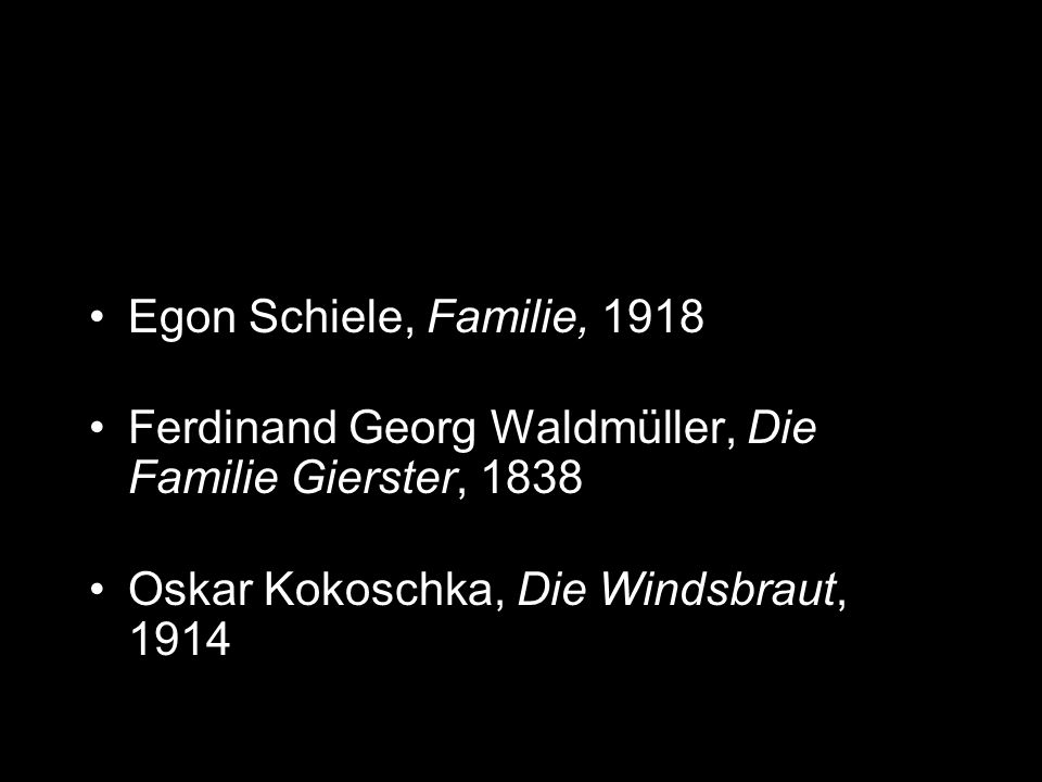 Egon Schiele, Familie, 1918 Ferdinand Georg Waldmüller, Die Familie Gierster, 1838.