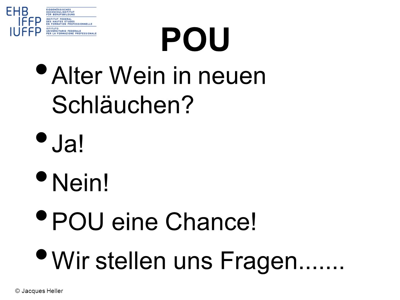 POU Alter Wein in neuen Schläuchen Ja! Nein! POU eine Chance!