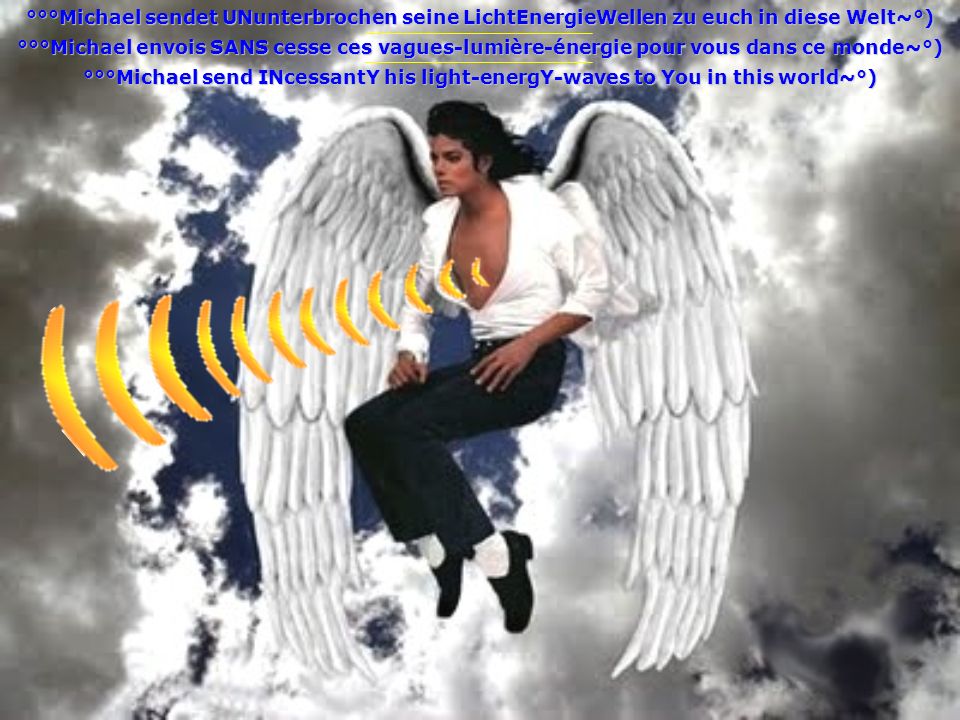 °°°Michael sendet UNunterbrochen seine LichtEnergieWellen zu euch in diese Welt~°)