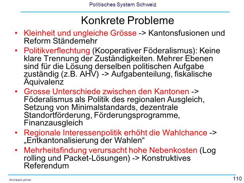 Konkrete Probleme Kleinheit und ungleiche Grösse -> Kantonsfusionen und Reform Ständemehr.