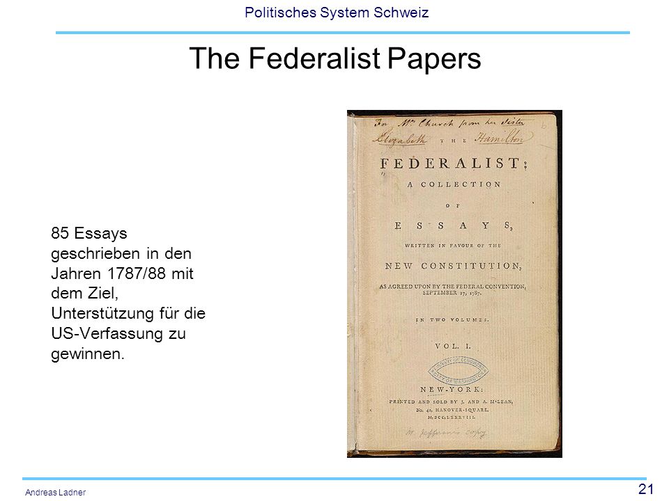 The Federalist Papers Man könnte hier auch auf Althusius ( ) zurückgehen. Bei ihm spielte vor allem auch die Relgionsfreiheit eine Rolle.