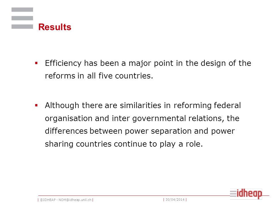 Results Efficiency has been a major point in the design of the reforms in all five countries.
