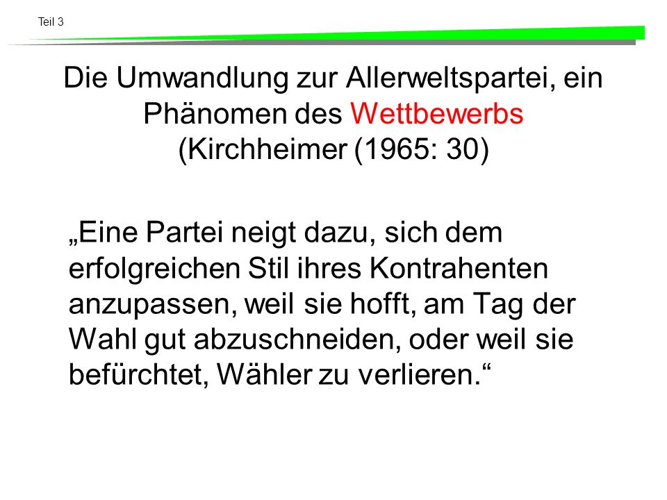 Die Umwandlung zur Allerweltspartei, ein Phänomen des Wettbewerbs (Kirchheimer (1965: 30)