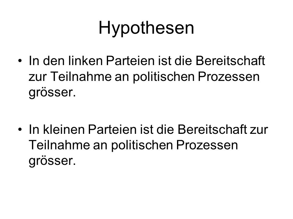 Hypothesen In den linken Parteien ist die Bereitschaft zur Teilnahme an politischen Prozessen grösser.
