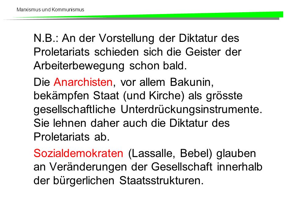 N.B.: An der Vorstellung der Diktatur des Proletariats schieden sich die Geister der Arbeiterbewegung schon bald.