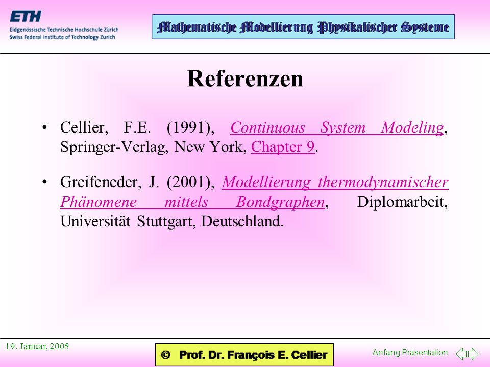 Referenzen Cellier, F.E. (1991), Continuous System Modeling, Springer-Verlag, New York, Chapter 9.