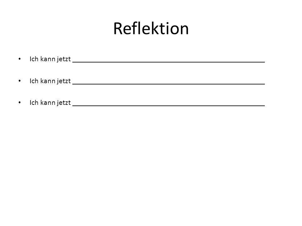 Reflektion Ich kann jetzt ___________________________________________________