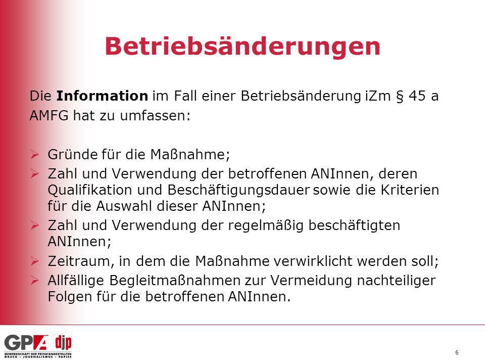 Betriebsänderungen Die Information im Fall einer Betriebsänderung iZm § 45 a. AMFG hat zu umfassen: