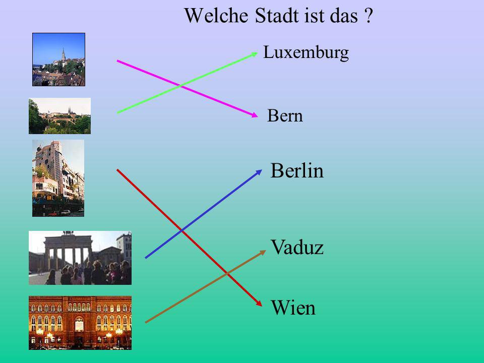 Welche Stadt ist das Luxemburg Bern Berlin Vaduz Wien