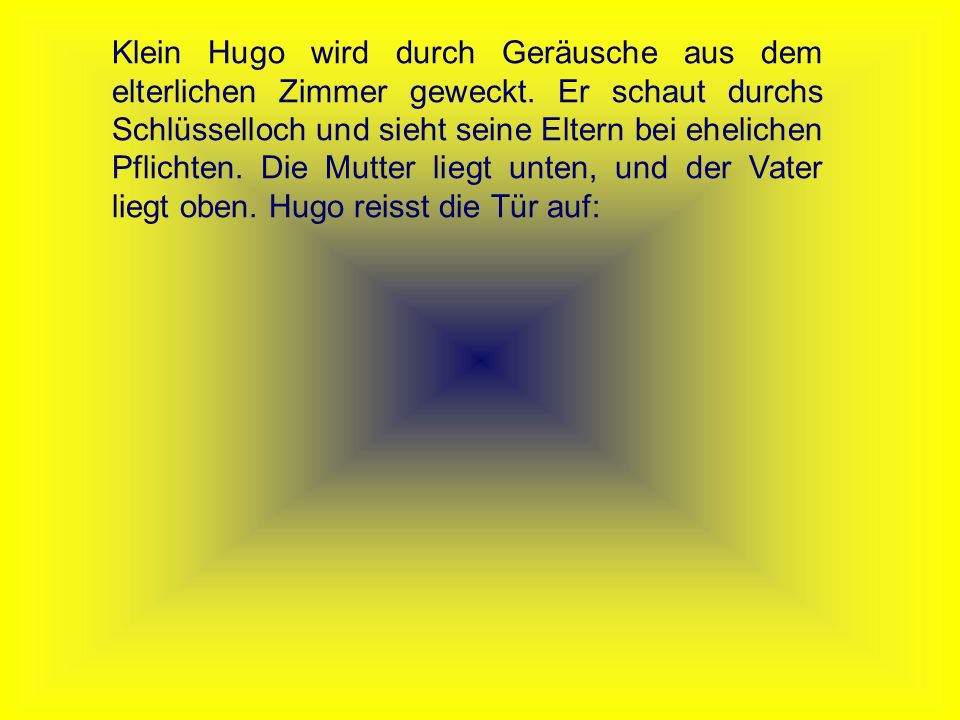 Klein Hugo wird durch Geräusche aus dem elterlichen Zimmer geweckt