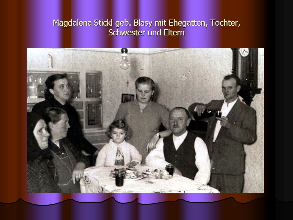 Magdalena Stickl geb. Blasy mit Ehegatten, Tochter, Schwester und Eltern