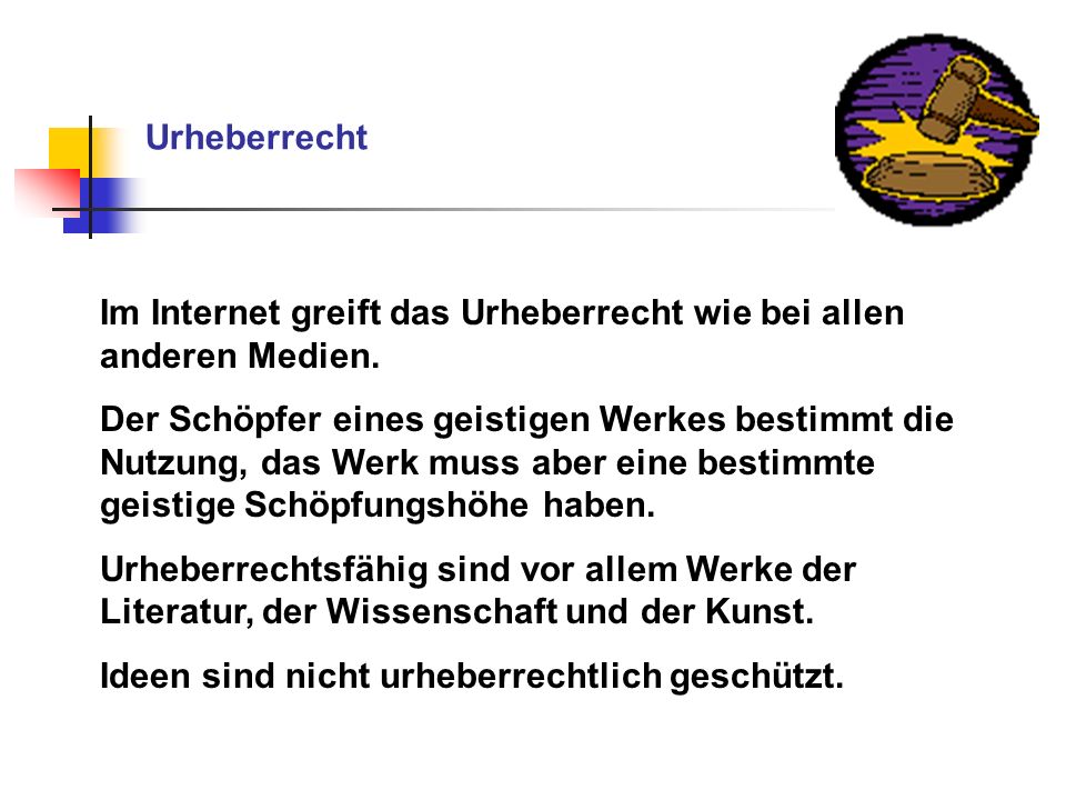 Urheberrecht Im Internet greift das Urheberrecht wie bei allen anderen Medien.