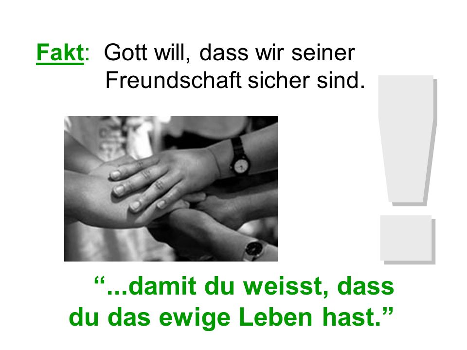 ! ...damit du weisst, dass du das ewige Leben hast.