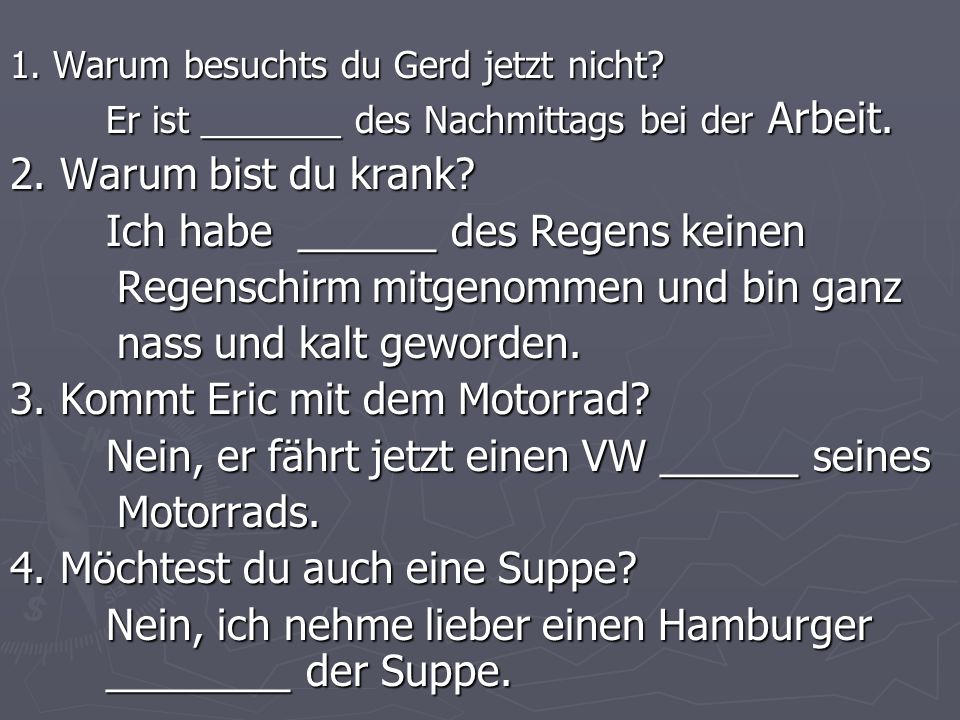 Ich habe ______ des Regens keinen Regenschirm mitgenommen und bin ganz