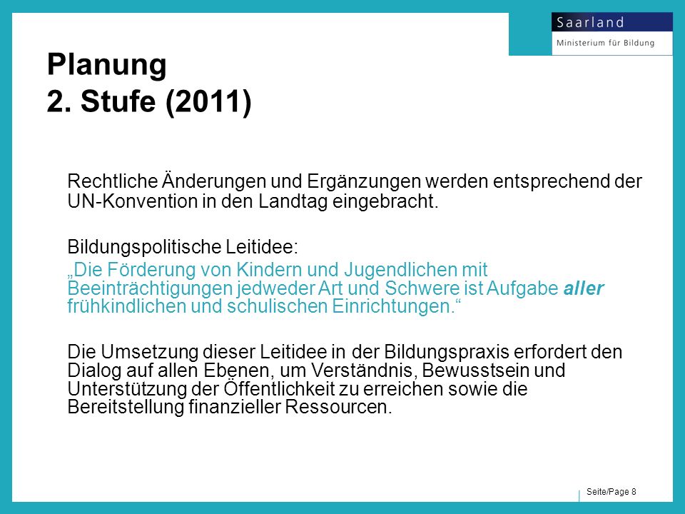 Planung 2. Stufe (2011) Rechtliche Änderungen und Ergänzungen werden entsprechend der UN-Konvention in den Landtag eingebracht.