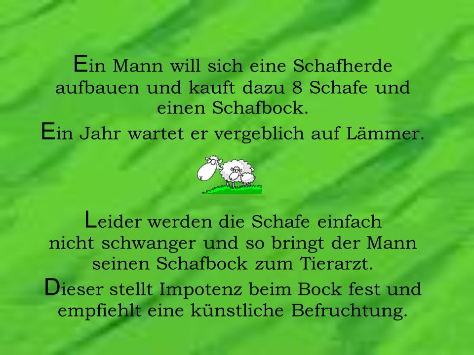 Ein Mann will sich eine Schafherde aufbauen und kauft dazu 8 Schafe und einen Schafbock.