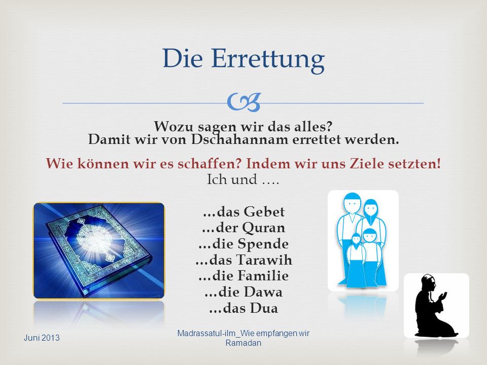 Die Errettung Wozu sagen wir das alles Damit wir von Dschahannam errettet werden. Wie können wir es schaffen Indem wir uns Ziele setzten!