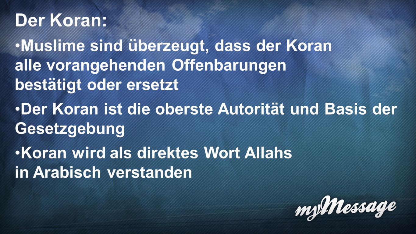 Koran 1d Der Koran: Muslime sind überzeugt, dass der Koran alle vorangehenden Offenbarungen bestätigt oder ersetzt.