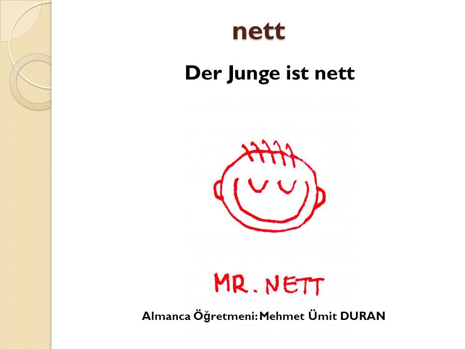 nett Der Junge ist nett Almanca Öğretmeni: Mehmet Ümit DURAN