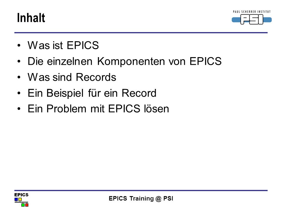 Inhalt Was ist EPICS Die einzelnen Komponenten von EPICS