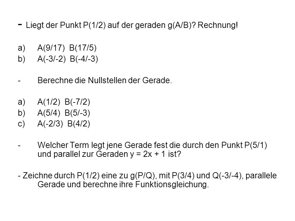 - Liegt der Punkt P(1/2) auf der geraden g(A/B) Rechnung!