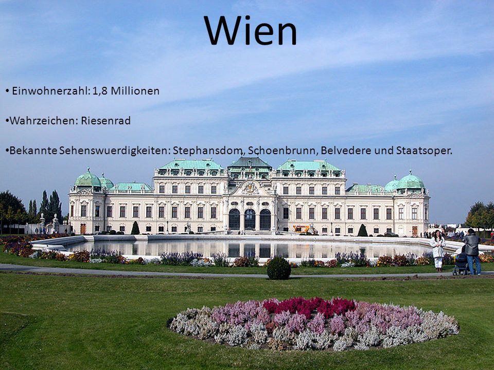 Wien Wien Einwohnerzahl: 1,8 Millionen Wahrzeichen: Riesenrad