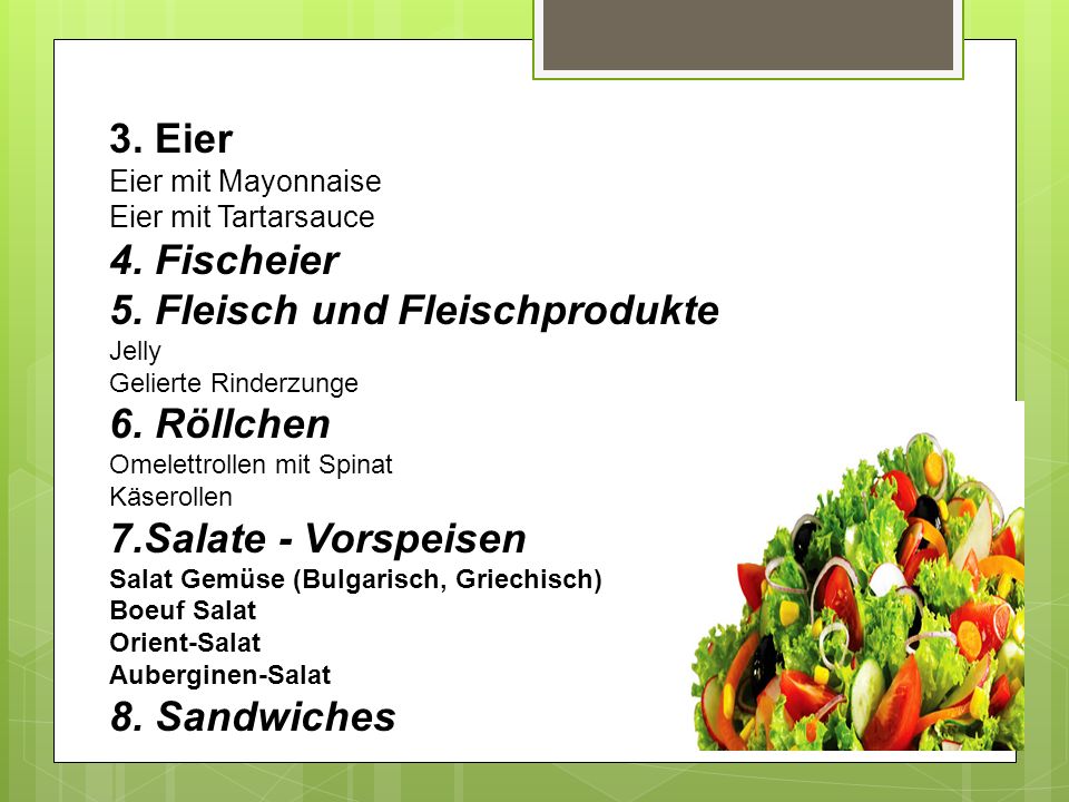 5. Fleisch und Fleischprodukte Jelly 6. Röllchen 7.Salate - Vorspeisen