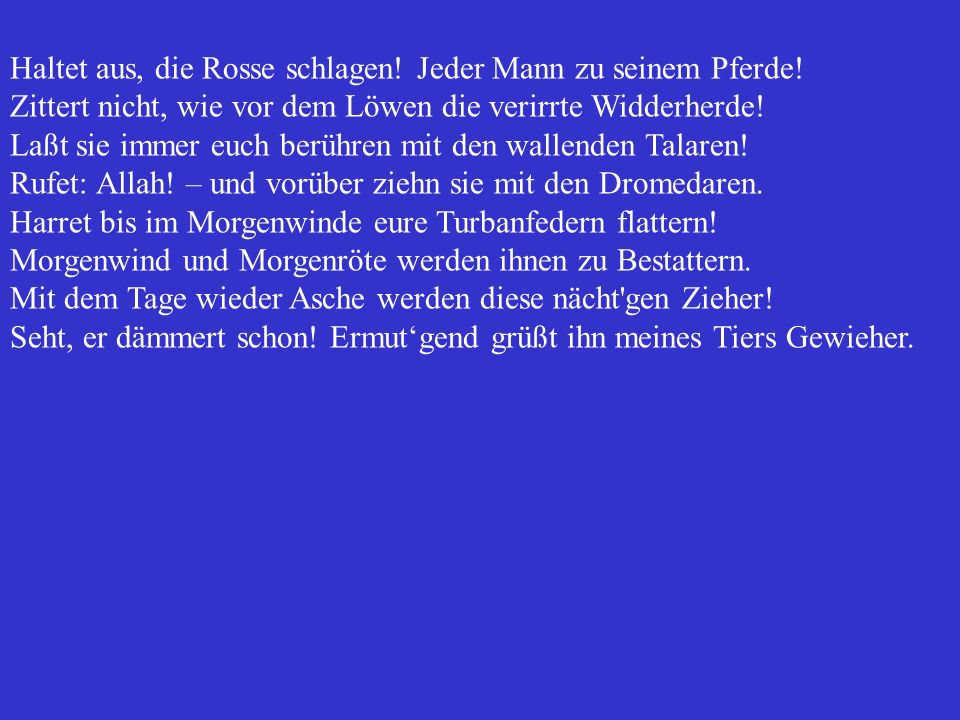 Haltet aus, die Rosse schlagen. Jeder Mann zu seinem Pferde